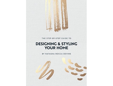 Livro The StepbyStep Guide to Designing and Styling your Home de Natasha Rocca Devine (Inglês)
