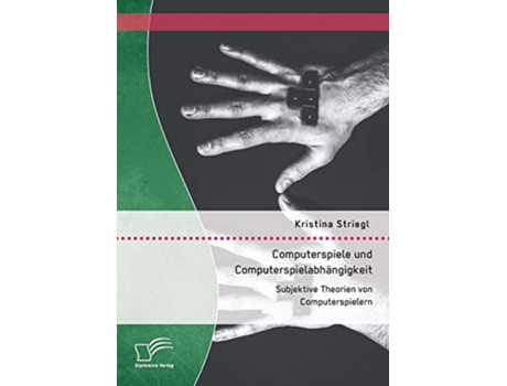 Livro Computerspiele und Computerspielabhängigkeit Subjektive Theorien von Computerspielern German Edition de Kristina Striegl (Alemão)