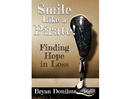Livro Smile Like a Pirate Finding Hope in Loss de Bryan Donihue (Inglês)