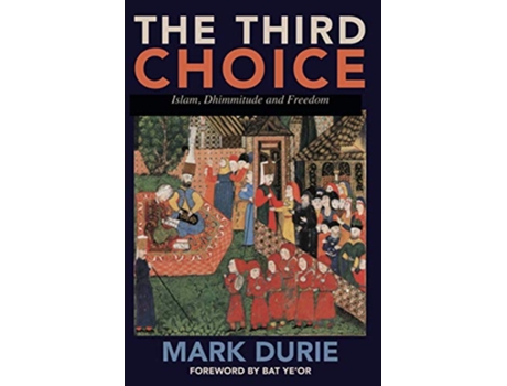 Livro The Third Choice Islam Dhimmitude and Freedom de Mark Durie (Inglês)