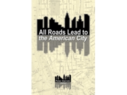 Livro All Roads Lead To The American City De Peter Swirski (inglês - Capa Dura)