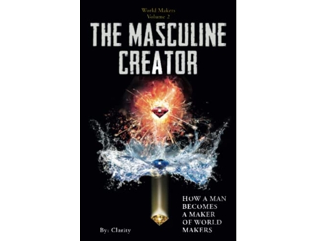 Livro The Masculine Creator How A Man Becomes A Maker of World Makers de Clarity (Inglês)