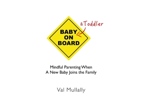 Livro Baby And Toddler On Board Mindful Parenting When A New Baby Joins The Family De Val Mullally (inglês)