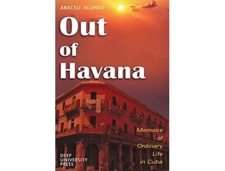 Livro Out of Havana Memoirs of Ordinary Life in Cuba de Araceli Alonso (Inglês)