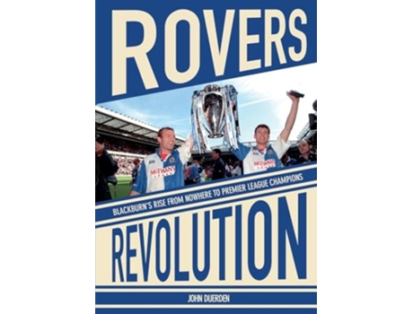 Livro Rovers Revolution Blackburns Rise From Nowhere to Premier League Champions de John Duerden (Inglês)