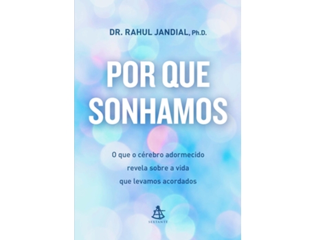 Livro Por Que Sonhamos O Que O Cérebro Adormecido Revela Sobre A Vida Que Levamos Acordados de RAHUL JANDIAL (Português)