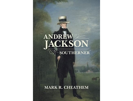 Livro Andrew Jackson Southerner Southern Biography Series de Mark R Cheathem (Inglês)