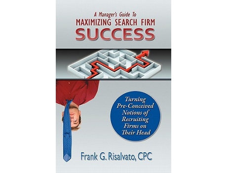 Livro A Managers Guide To Maximizing Search Firm Success de CPC Frank G Risalvato (Inglês)