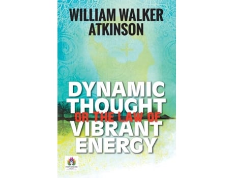 Livro Dynamic Thought Or The Law Of Vibrant Energy De William Atkinson Walker (inglês)