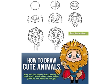 Livro How To Draw Cute Animals Easy And Fun Step By Step Drawing Of The Cutest Chibi Animals In The World! De Sora Illustrations (inglês)