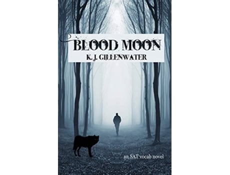 Livro Blood Moon An Sat Vocab Novel De K J Gillenwater (inglês)