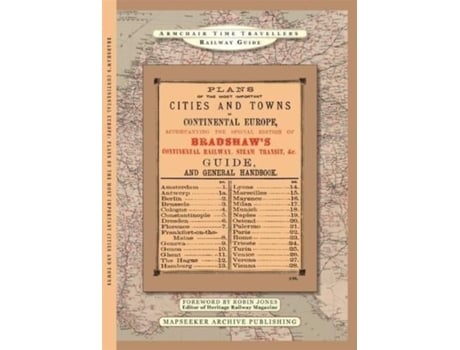 Livro the plans of the most important cities and towns of continental europe 1896 by bradshaw de introduction and notes by robin jones (inglês)