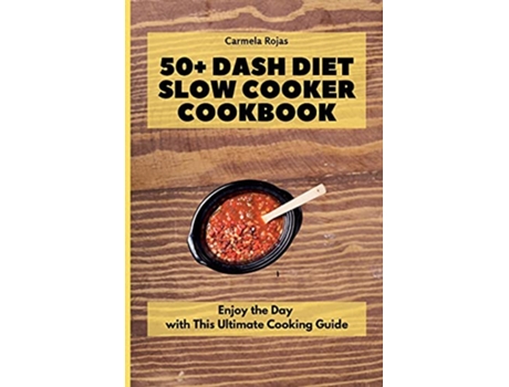 Livro 50 Dash Diet Slow Cooker Cookbook Enjoy the Day with This Ultimate Cooking Guide de Carmela Rojas (Inglês)