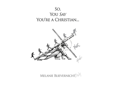 Livro So, You Say Youre a Christian de Melanie Blievernicht (Inglês - Capa Dura)