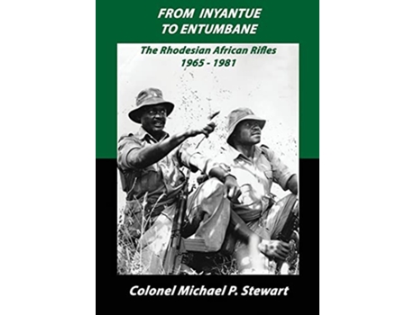 Livro From Inyantue to Entumbane The Rhodesian African Rifles 19651981 de Michael P Stewart (Inglês)