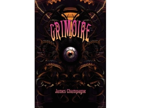 Livro Grimoire A Compendium Of Neo-goth Narratives De James Champagne (inglês)