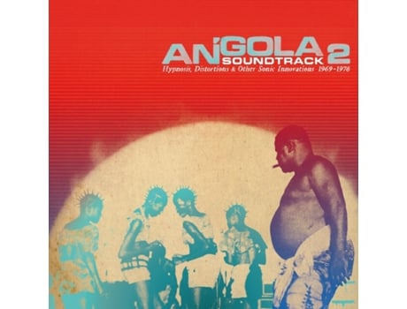 Angola Soundtrack 2: Hypnosis Distortion & Other Sonic Innovations 1969-1978 Vários Artistas 2Lp Vinil