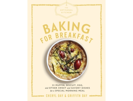Livro the the artisanal kitchen: baking for breakfast de cheryl day,griffith day (inglês)