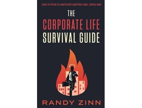 Livro The Corporate Life Survival Guide Thrive in a World with Unwritten RulesBefore Now Corporate Series de Randy Zinn (Inglês)