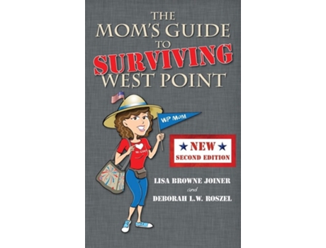 Livro The Moms Guide To Surviving West Point De Lisa Browne Joiner E Deboarh L W Roszel (inglês - Capa Dura)