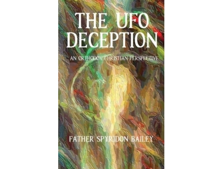 Livro the ufo deception de father spyridon bailey (inglês)