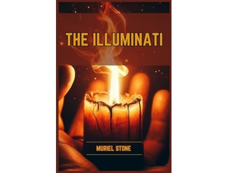 Livro THE ILLUMINATI Unveiling the Secrets of the Illuminati de Muriel Stone (Inglês)