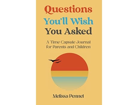 Livro Questions Youll Wish You Asked A Time Capsule Journal for Parents and Children de Melissa Pennel (Inglês)