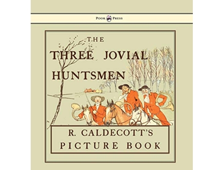 Livro The Three Jovial Huntsmen Illustrated by Randolph Caldecott de Randolph Caldecott (Inglês)