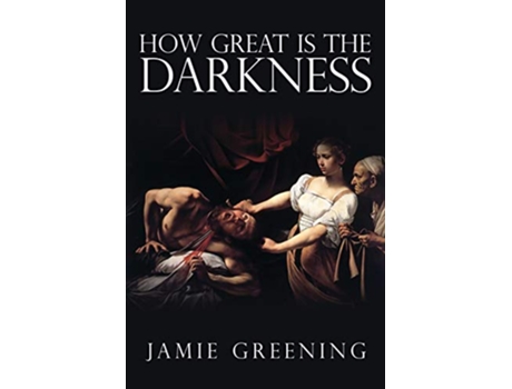 Livro How Great Is The Darkness de Jamie Greening (Inglês)