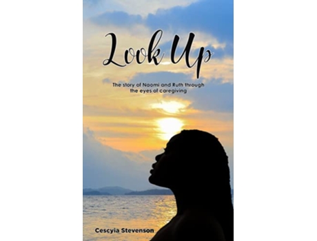 Livro Look Up The story of Naomi and Ruth through the eyes of caregiving de Cescyia Stevenson (Inglês)