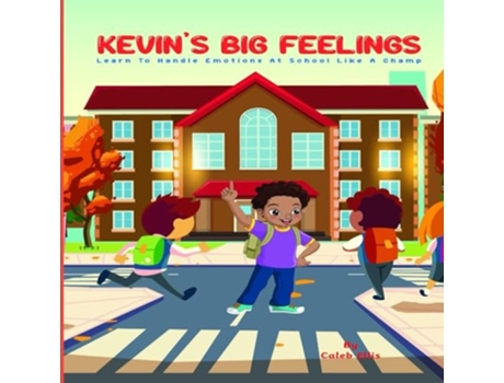 Livro Kevins Big Feelings Learn to Handle Emotions At School Like A Champ de Caleb Ellis (Inglês)