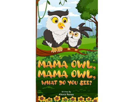 Livro MAMA Owl, MAMA Owl, What Do You SEE? de Alexis Renee (Inglês)