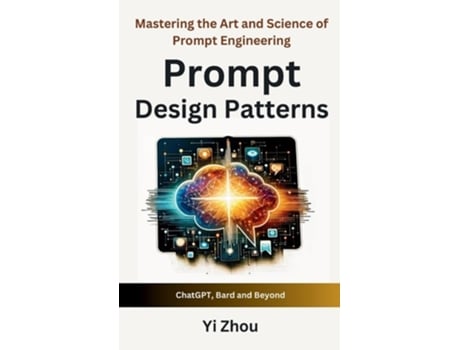 Livro Prompt Design Patterns Mastering the Art and Science of Prompt Engineering de Yi Zhou (Inglês - Capa Dura)