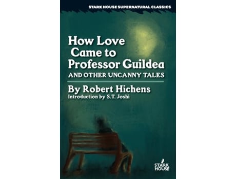 Livro How Love Came to Professor Guildea and Other Uncanny Tales de Robert Hichens (Inglês)