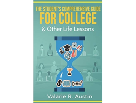 Livro The Students Comprehensive Guide for College Other Life Lessons What to Expect How to Succeed de Valarie R Austin (Inglês)
