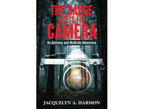 Livro The Badge Meets the Camera An Anthony and McBride Adventure de Jacquelyn A Harmon (Inglês)