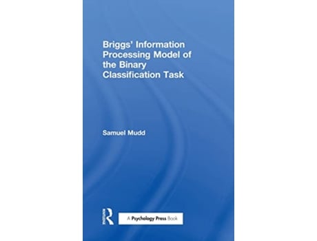 Livro Briggs Information Processing Model of the Binary Classification Task de S Mudd (Inglês)