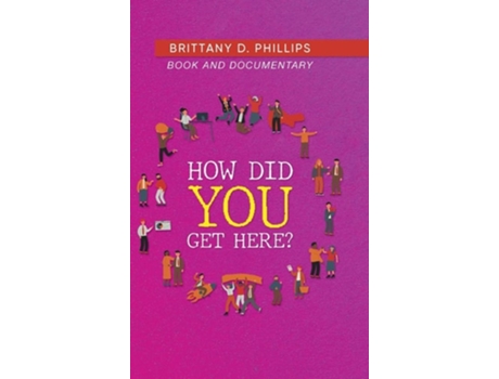 Livro How Did You Get Here? de Brittany D Phillips (Inglês - Capa Dura)