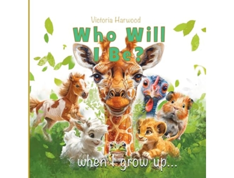 Livro Who Will I be When I grow up Book 1 de Victoria Harwood (Inglês)
