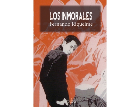 Livro Los Inmorales de Fernando Rodriguez Riquelme (Espanhol)