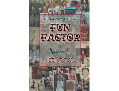 Livro The Family History Fun Factor How to Gather and Preserve Family Folklore de Marcha A Fox (Inglês)