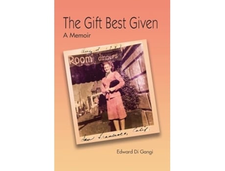 Livro The Gift Best Given A Memoir de Edward Di Gangi (Inglês - Capa Dura)
