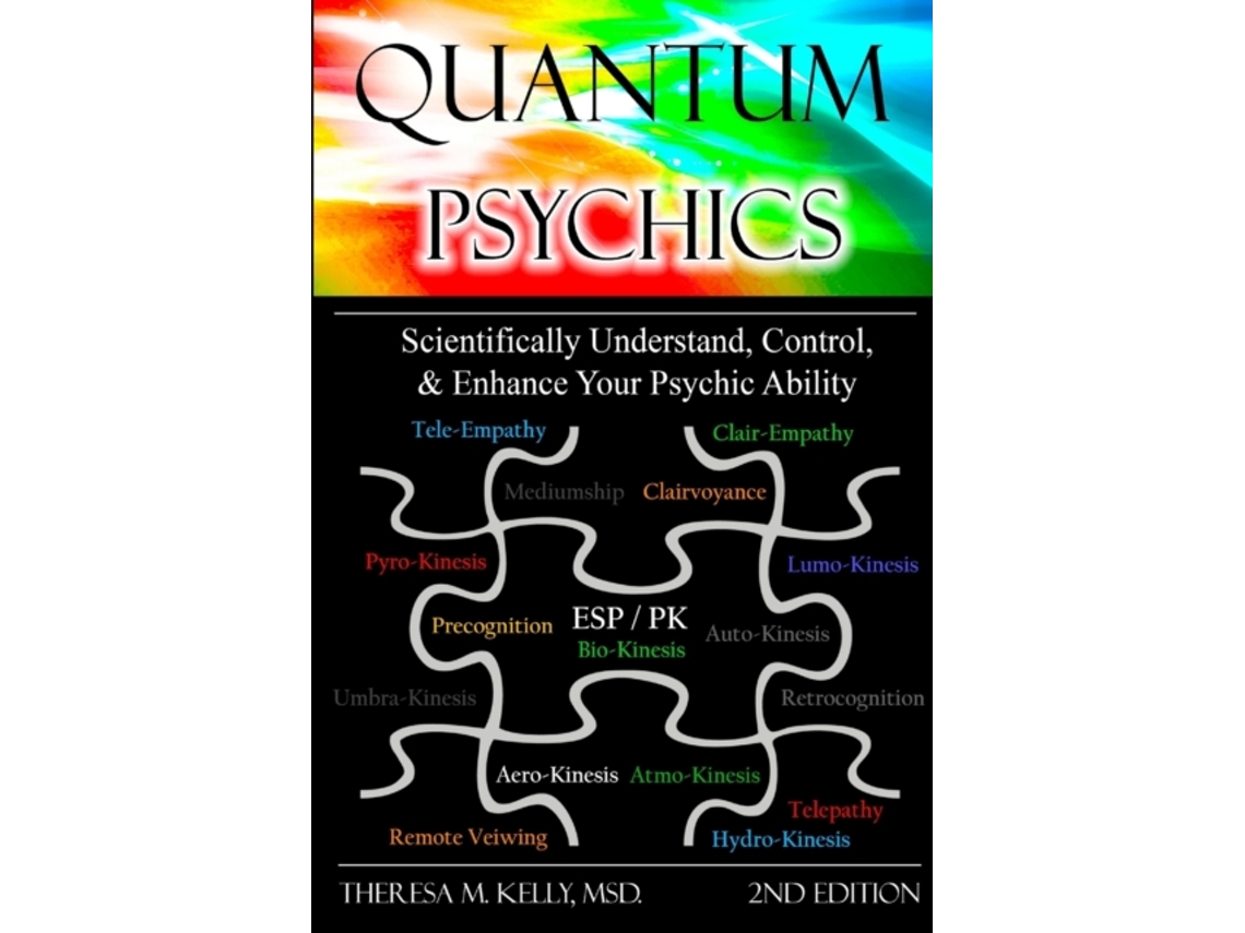Livro Quantum Psychics: Scientifically Understand, Control and Enhance Your Psychic Ability, 2nd Edition Dr. Theresa M. Kelly (Inglês)