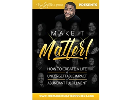 Livro Make It Matter How To Create A Life of Unforgettable Impact Abundant Fulfillment de Ryan C Greene (Inglês)