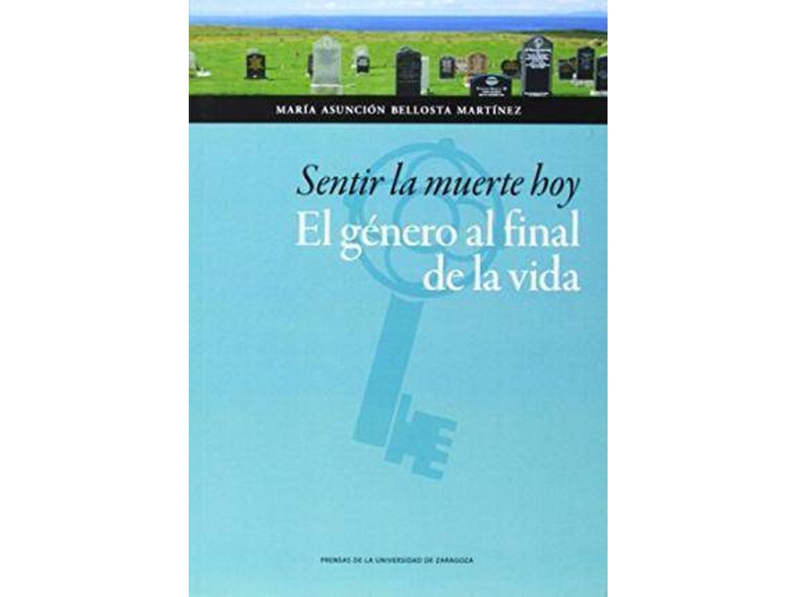 Livro Sentir la muerte hoy el género al final de la vida de Maria Bellosta Martinez (Espanhol)