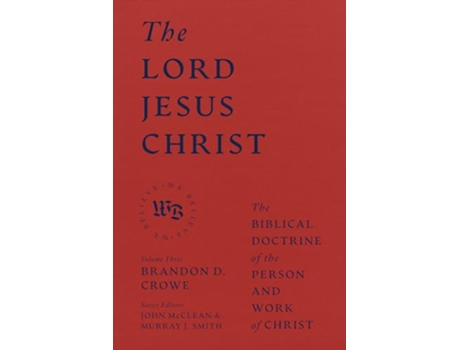 Livro Lord Jesus Christ The Biblical Doctrine of the Person and Work of Christ de Brandon D Crowe (Inglês - Capa Dura)