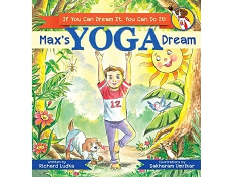 Livro Maxs Yoga Dream If You Can Dream It You Can Do It 2 Maxs Dream de Richard Ludka (Inglês)