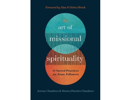 Livro The Art of Missional Spirituality 31 Sacred Practices for Jesus-Followers de Jeremy Chambers and Monica Paredes Chambers (Inglês)