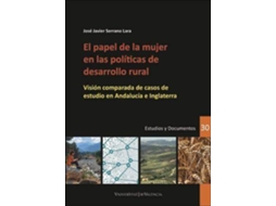 Livro El Papel De La Mujer En Las Políticas De Desarrollo Rural Visión Comparada De Casos De Estudio En Andalucía E Inglaterra de José Javier Serrano Lara (Espanhol)