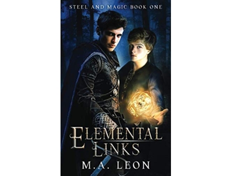 Livro Elemental Links Steel and Magic Book One de M A Leon (Inglês)
